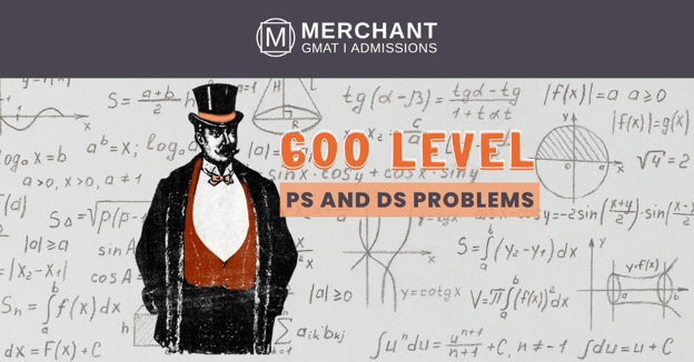 600 Level Problem Solving and Data Sufficiency Problems