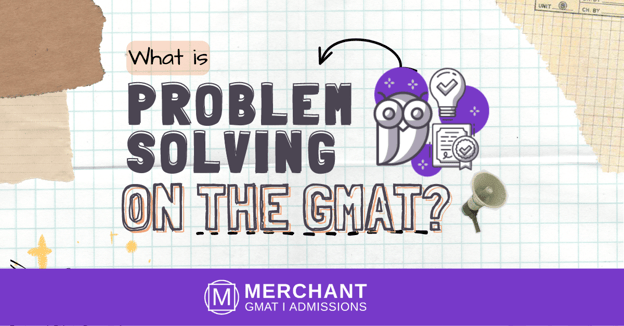 What is Problem Solving on the GMAT?