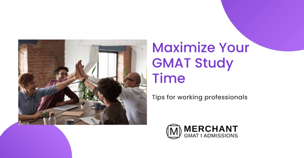 Maximize your GMAT study time