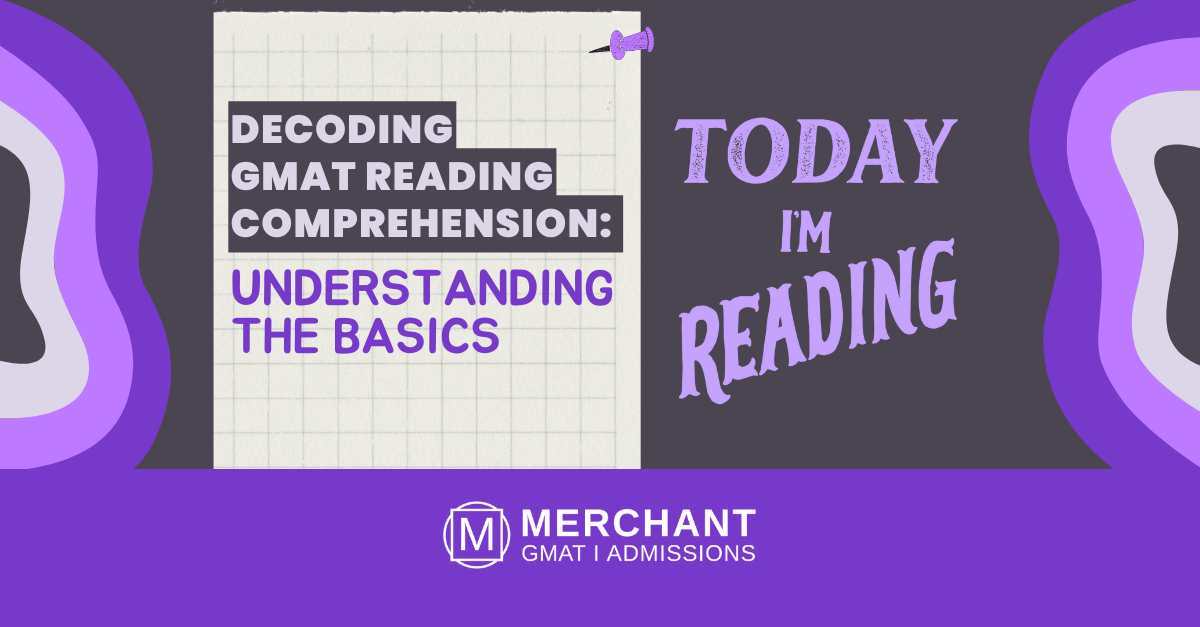 Decoding GMAT Reading Comprehension: Understanding the Basics
