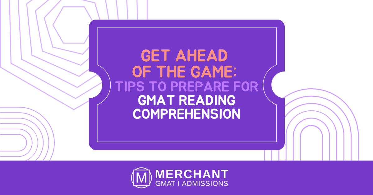 Get Ahead of the Game: Tips to Prepare for GMAT Reading Comprehension