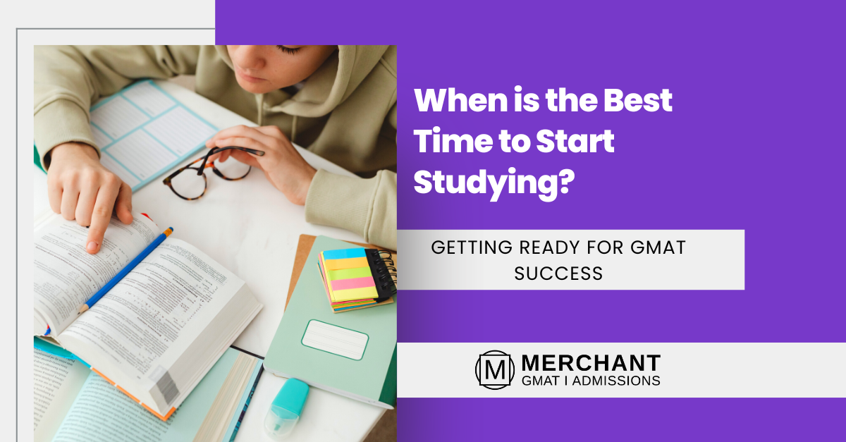 Getting Ready for GMAT Success: When is the Best Time to Start Studying?