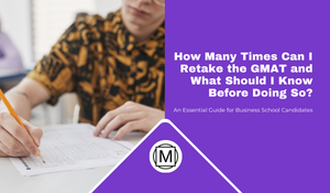 How Many Times Can I Retake the GMAT and What Should I Know Before Doing So?